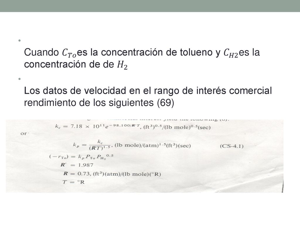 Cuando 𝐶 𝑇𝑜 es la concentración de tolueno y 𝐶 𝐻2 es la concentración de de 𝐻 2