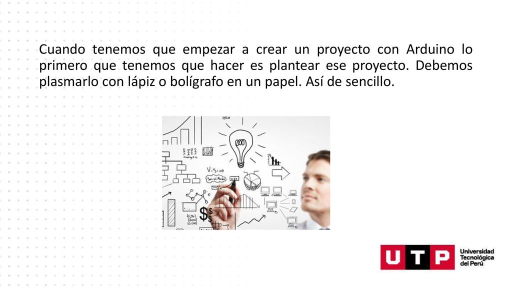 Cuando tenemos que empezar a crear un proyecto con Arduino lo primero que tenemos que hacer es plantear ese proyecto.