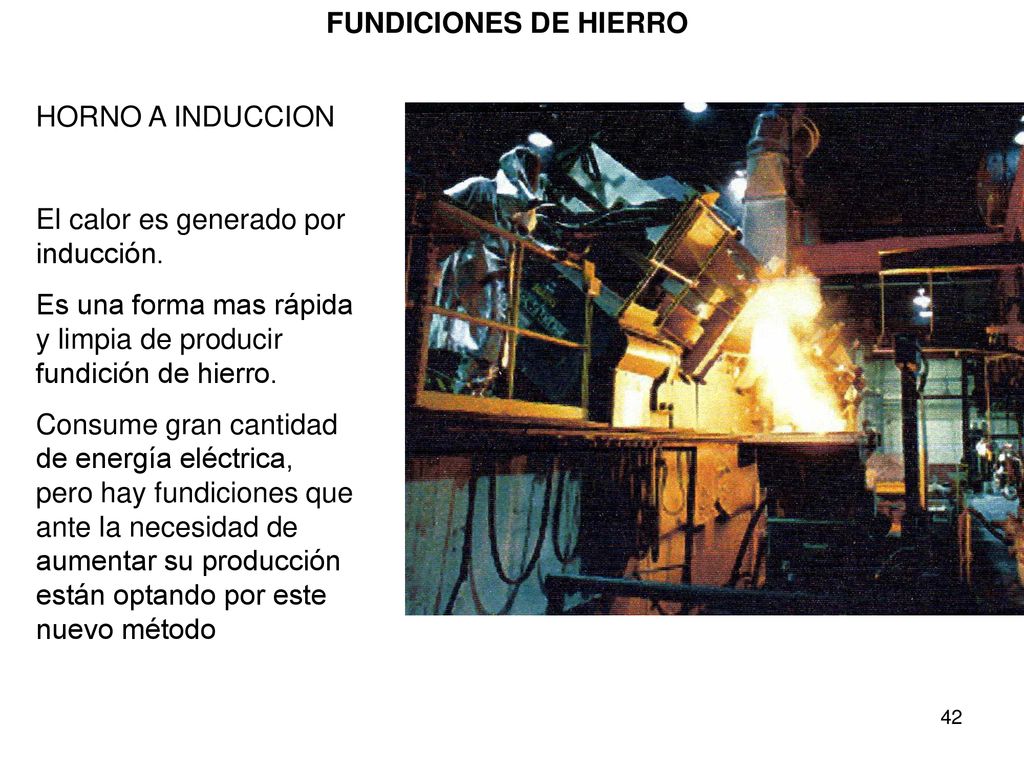 FUNDICIONES DE HIERRO HORNO A INDUCCION. El calor es generado por inducción. Es una forma mas rápida y limpia de producir fundición de hierro.