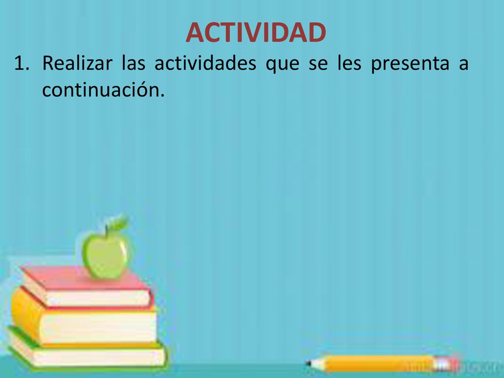 ACTIVIDAD Realizar las actividades que se les presenta a continuación.