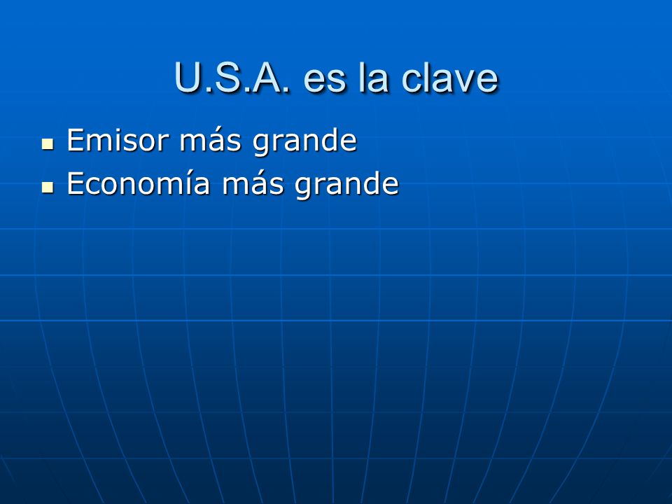 U.S.A. es la clave Emisor más grande Economía más grande