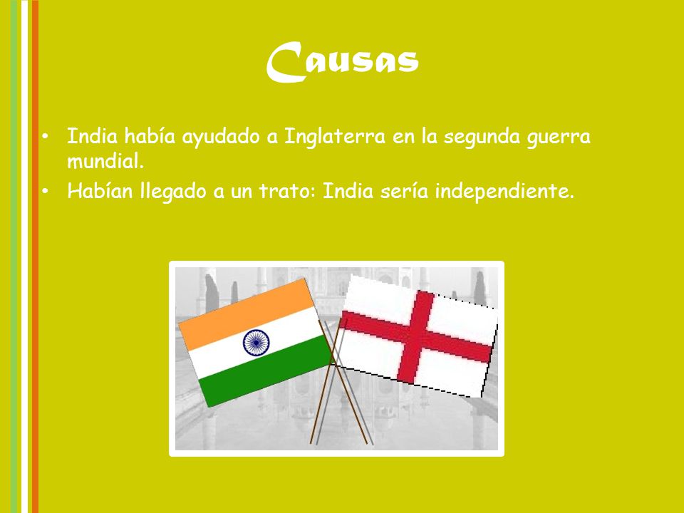 Causas India había ayudado a Inglaterra en la segunda guerra mundial.