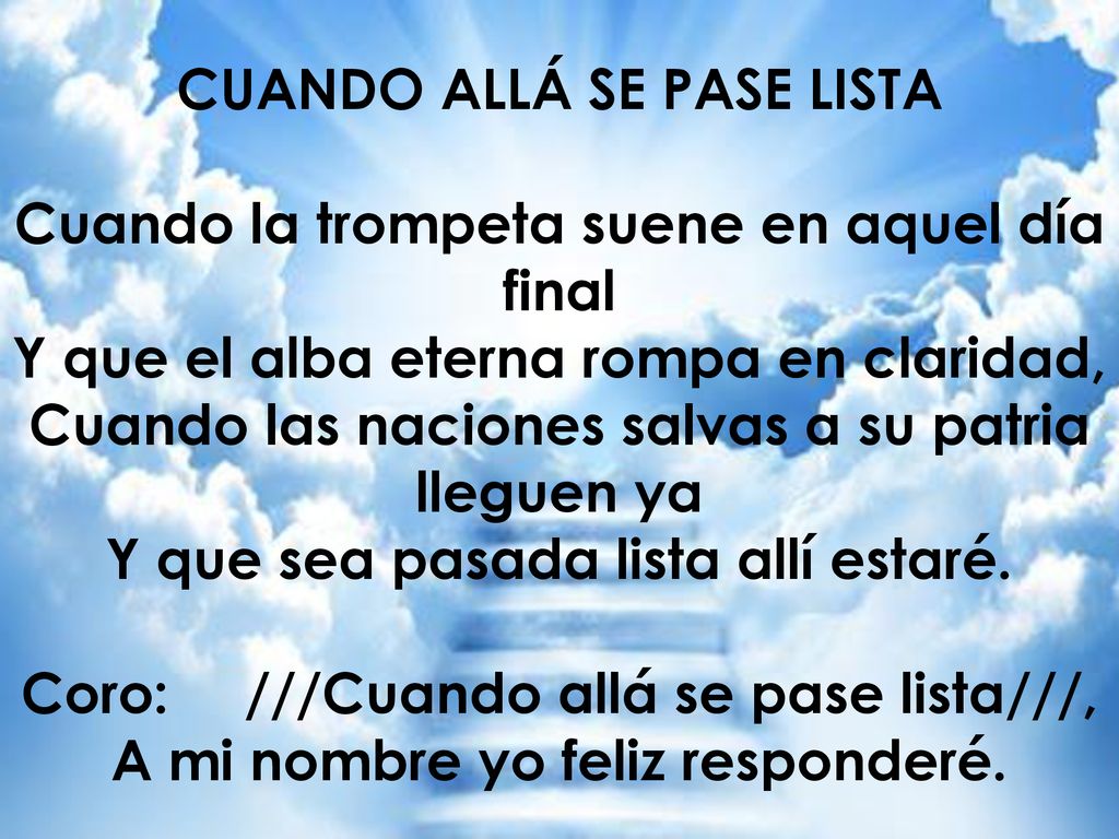 CUANDO ALLÁ SE PASE LISTA Cuando la trompeta suene en aquel día final