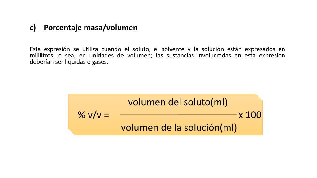 volumen del soluto(ml) % v/v = x 100 volumen de la solución(ml)