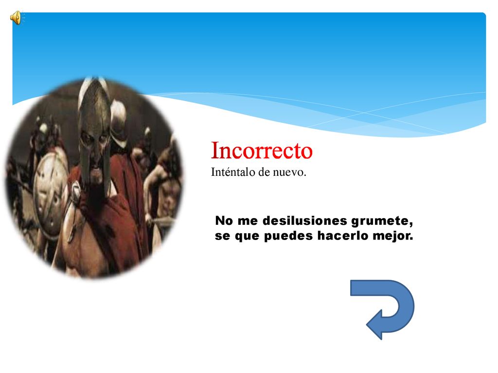 Inténtalo de nuevo. No me desilusiones grumete, se que puedes hacerlo mejor.