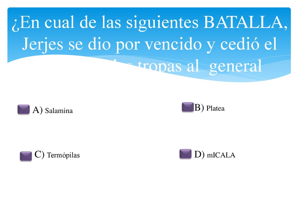 ¿En cual de las siguientes BATALLA, Jerjes se dio por vencido y cedió el mando de las tropas al general Mardonio