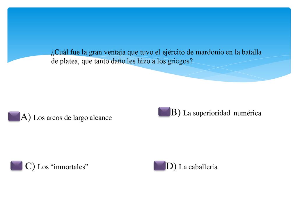 B) La superioridad numérica A) Los arcos de largo alcance