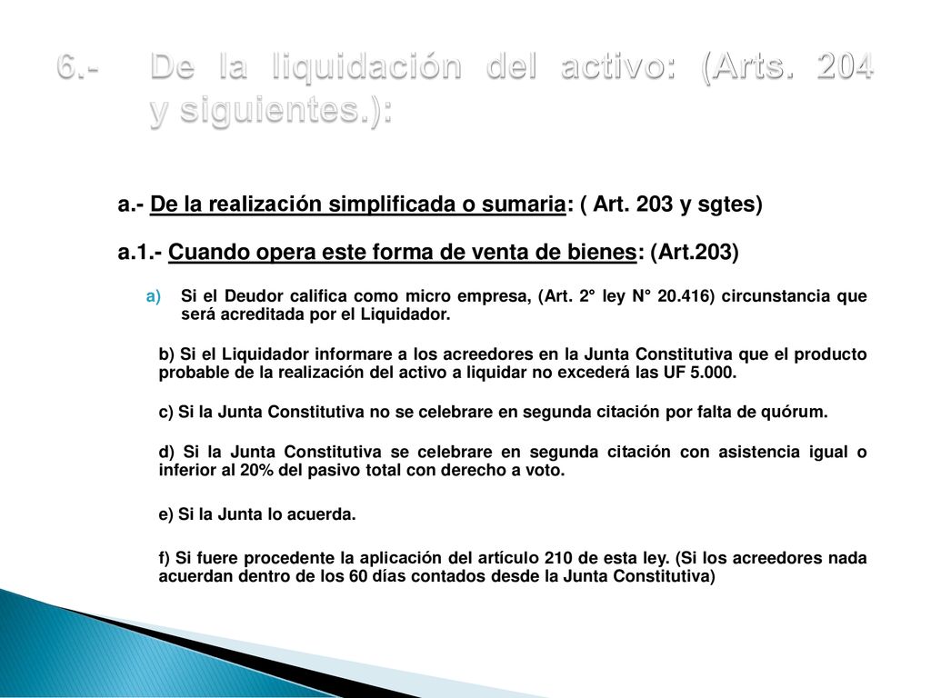 6.- De la liquidación del activo: (Arts. 204 y siguientes.):