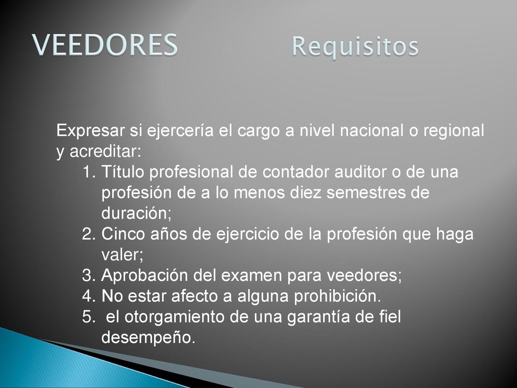 VEEDORES Requisitos Expresar si ejercería el cargo a nivel nacional o regional y acreditar:
