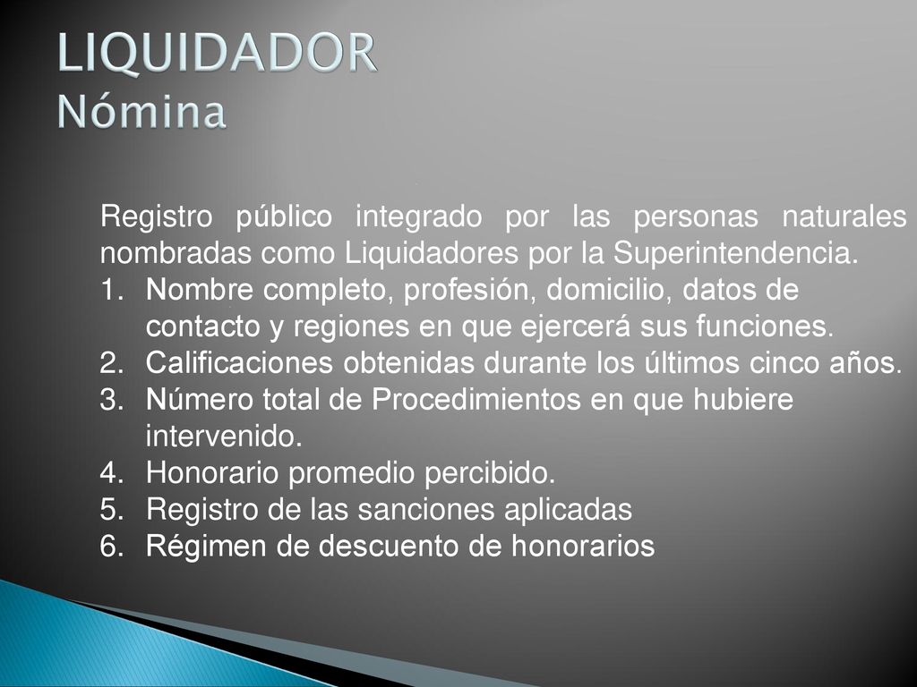 LIQUIDADOR Nómina Registro público integrado por las personas naturales nombradas como Liquidadores por la Superintendencia.