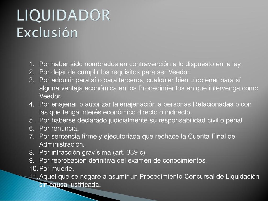 LIQUIDADOR Exclusión Por haber sido nombrados en contravención a lo dispuesto en la ley. Por dejar de cumplir los requisitos para ser Veedor.