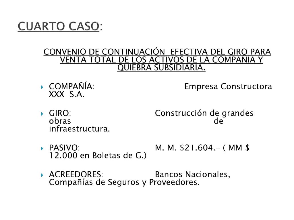 CUARTO CASO: CONVENIO DE CONTINUACIÓN EFECTIVA DEL GIRO PARA VENTA TOTAL DE LOS ACTIVOS DE LA COMPAÑÍA Y QUIEBRA SUBSIDIARIA.