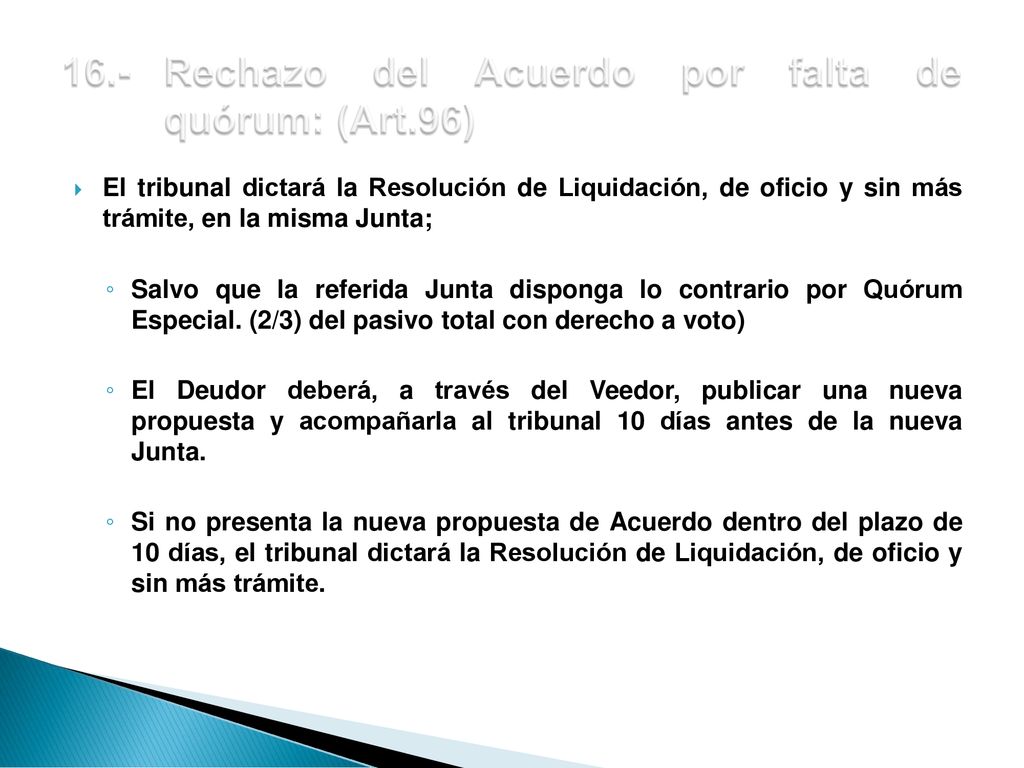 16.- Rechazo del Acuerdo por falta de quórum: (Art.96)