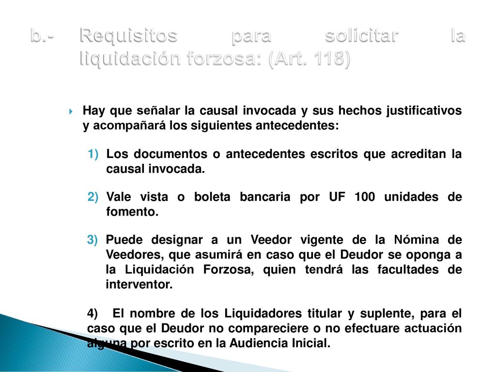 b.- Requisitos para solicitar la liquidación forzosa: (Art. 118)