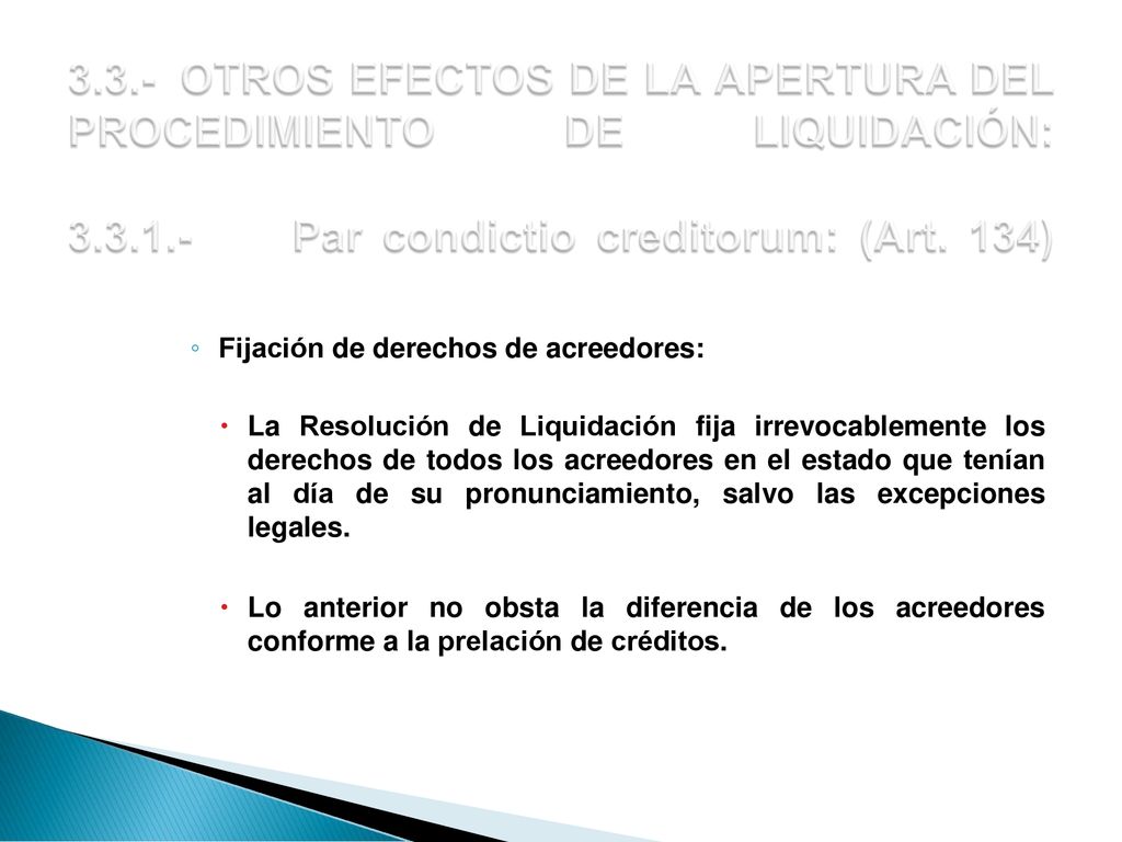 3.3.- OTROS EFECTOS DE LA APERTURA DEL PROCEDIMIENTO DE LIQUIDACIÓN: Par condictio creditorum: (Art. 134)