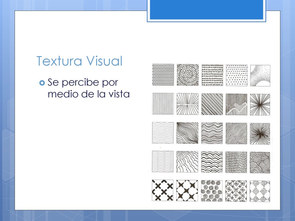 Textura Visual Se percibe por medio de la vista