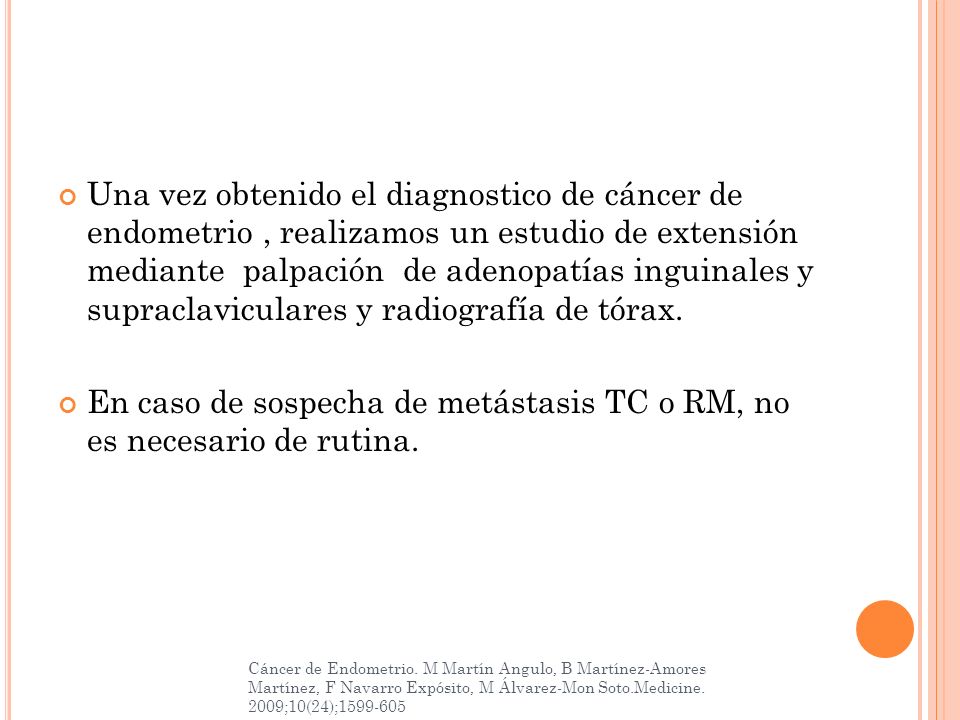 En caso de sospecha de metástasis TC o RM, no es necesario de rutina.