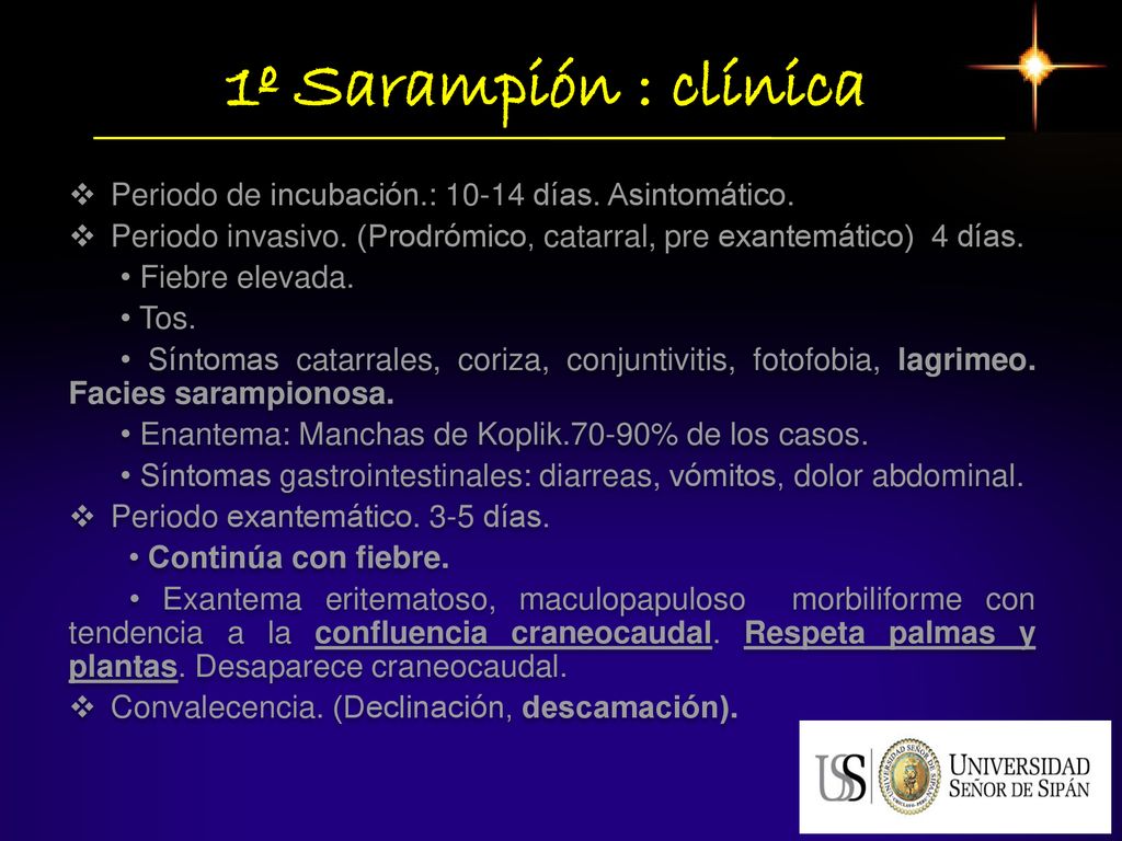 1º Sarampión : clínica Periodo de incubación.: días. Asintomático. Periodo invasivo. (Prodrómico, catarral, pre exantemático) 4 días.