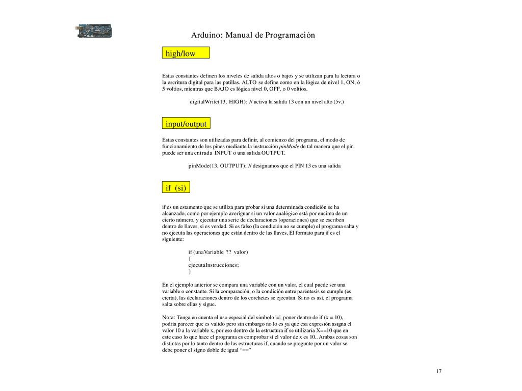 digitalWrite(13, HIGH); // activa la salida 13 con un nivel alto (5v.)