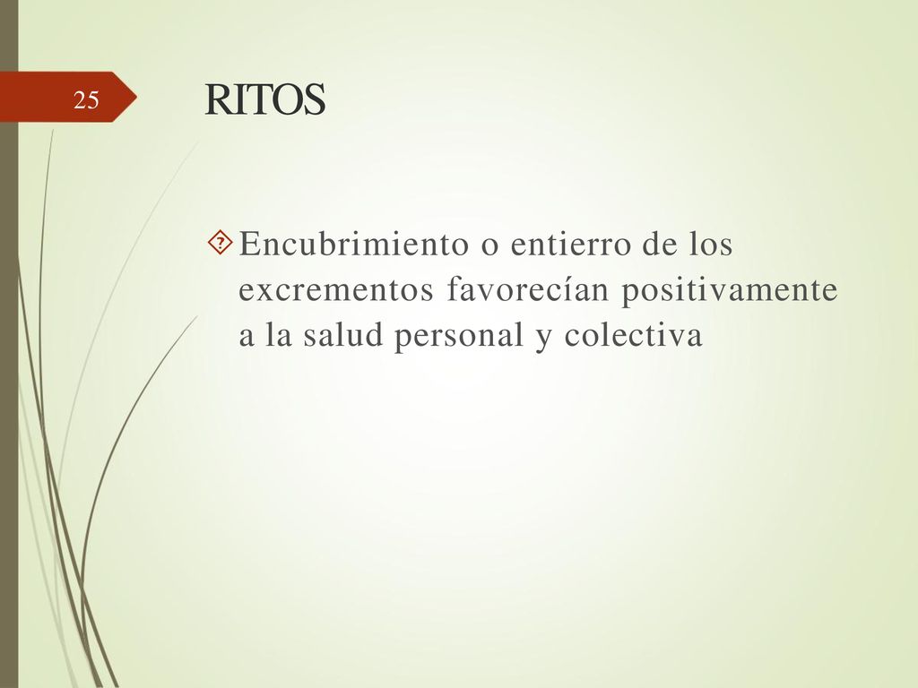 RITOS Encubrimiento o entierro de los excrementos favorecían positivamente a la salud personal y colectiva.