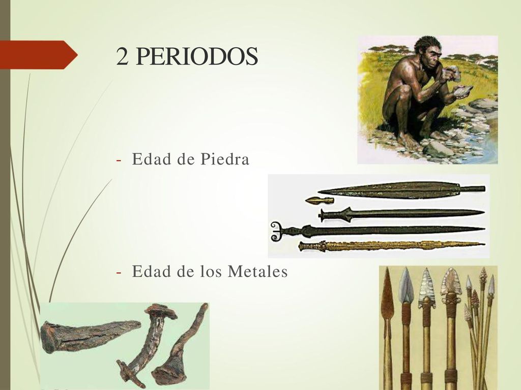 2 PERIODOS - Edad de Piedra - Edad de los Metales