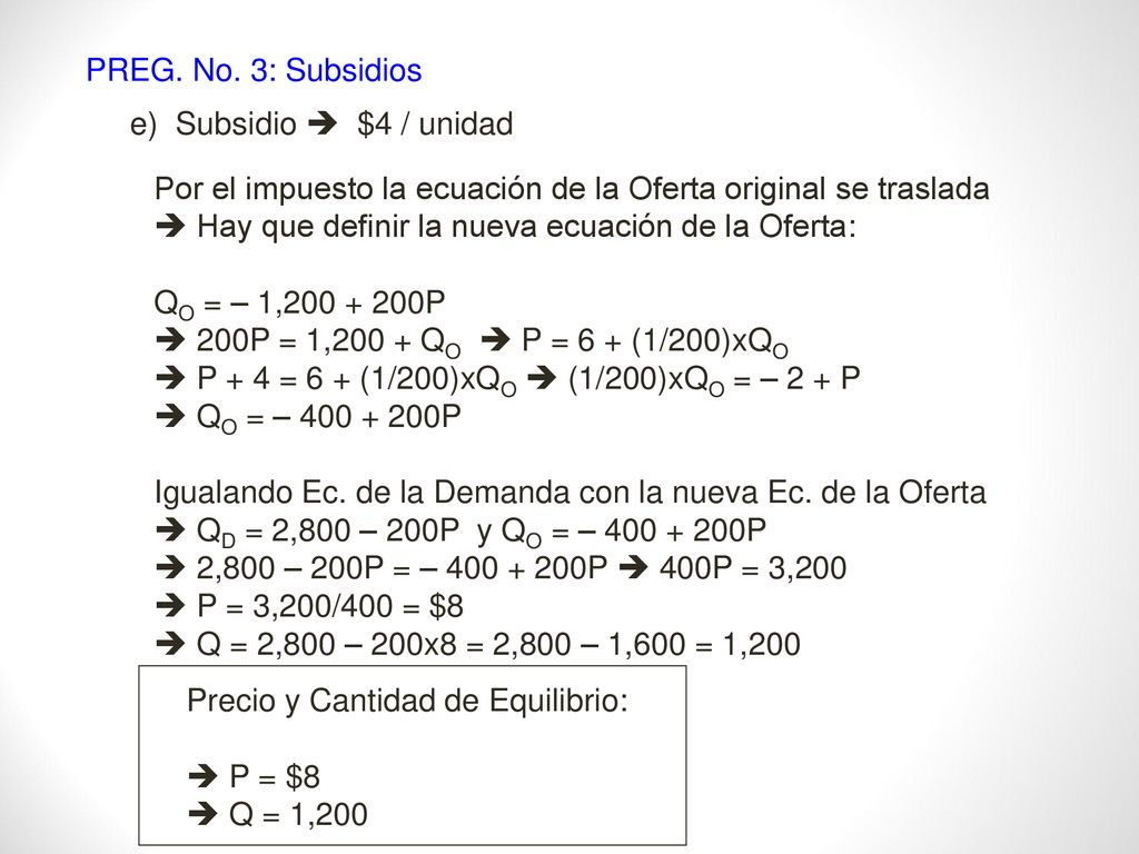 PREG. No. 3: Subsidios e) Subsidio  $4 / unidad. Por el impuesto la ecuación de la Oferta original se traslada.