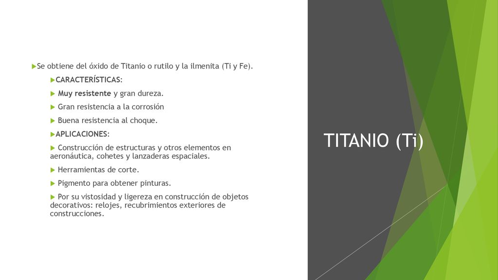 Se obtiene del óxido de Titanio o rutilo y la ilmenita (Ti y Fe).