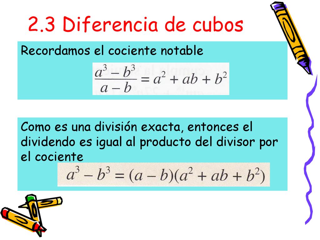 2.3 Diferencia de cubos Recordamos el cociente notable
