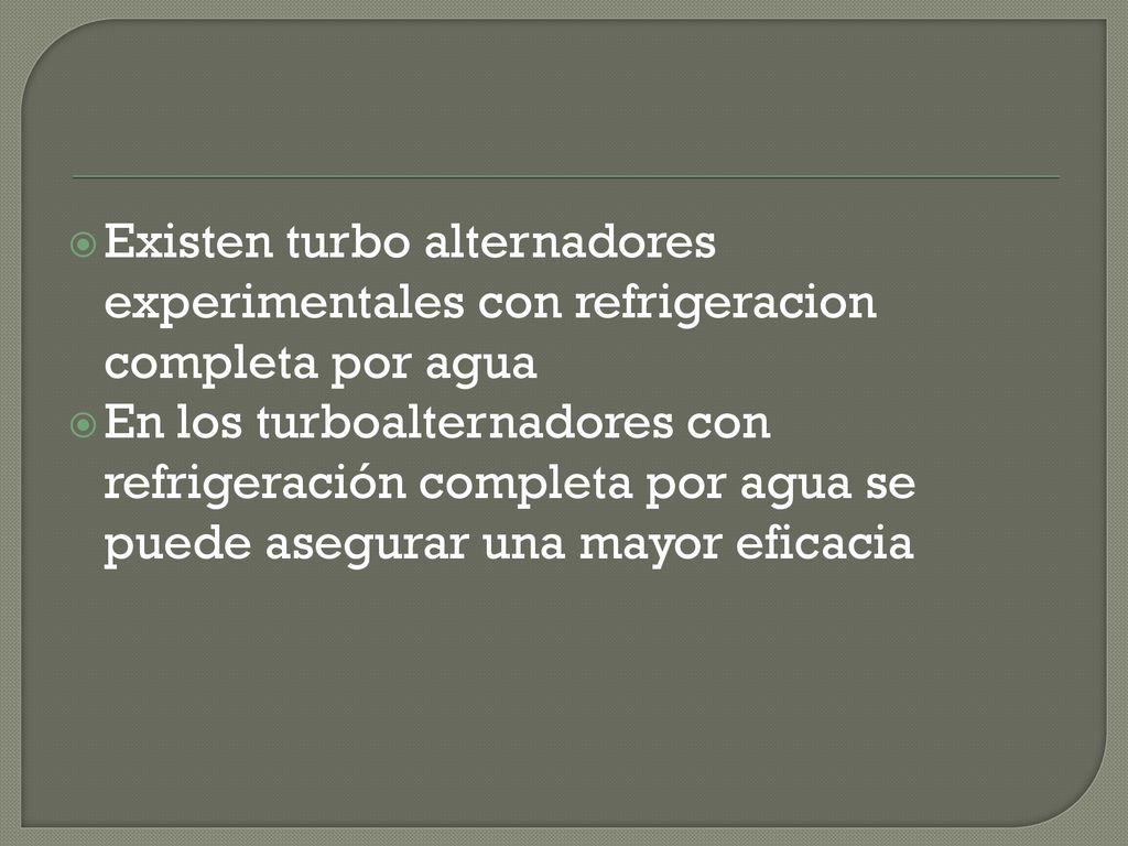 Existen turbo alternadores experimentales con refrigeracion completa por agua