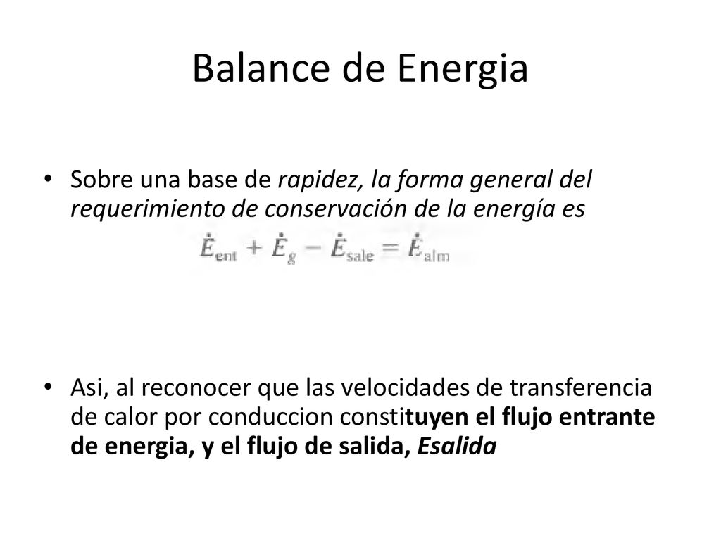 Balance de Energia Sobre una base de rapidez, la forma general del requerimiento de conservación de la energía es.