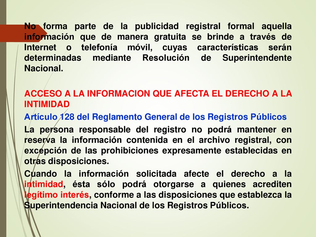 No forma parte de la publicidad registral formal aquella información que de manera gratuita se brinde a través de Internet o telefonía móvil, cuyas características serán determinadas mediante Resolución de Superintendente Nacional.