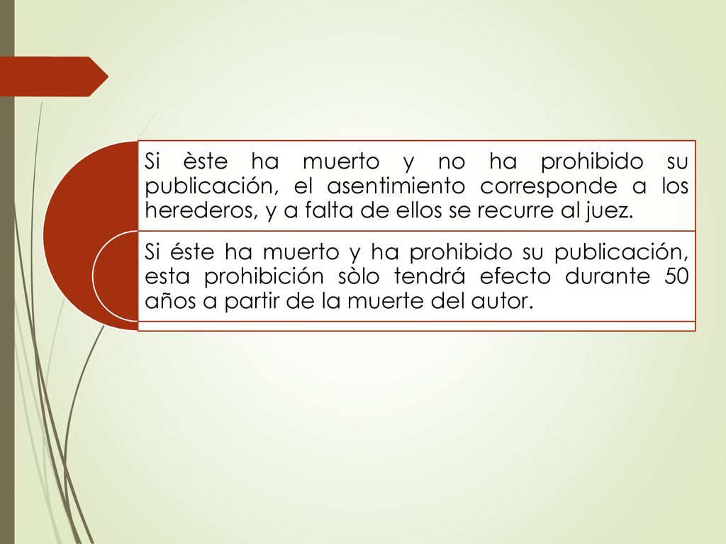 Si èste ha muerto y no ha prohibido su publicación, el asentimiento corresponde a los herederos, y a falta de ellos se recurre al juez.