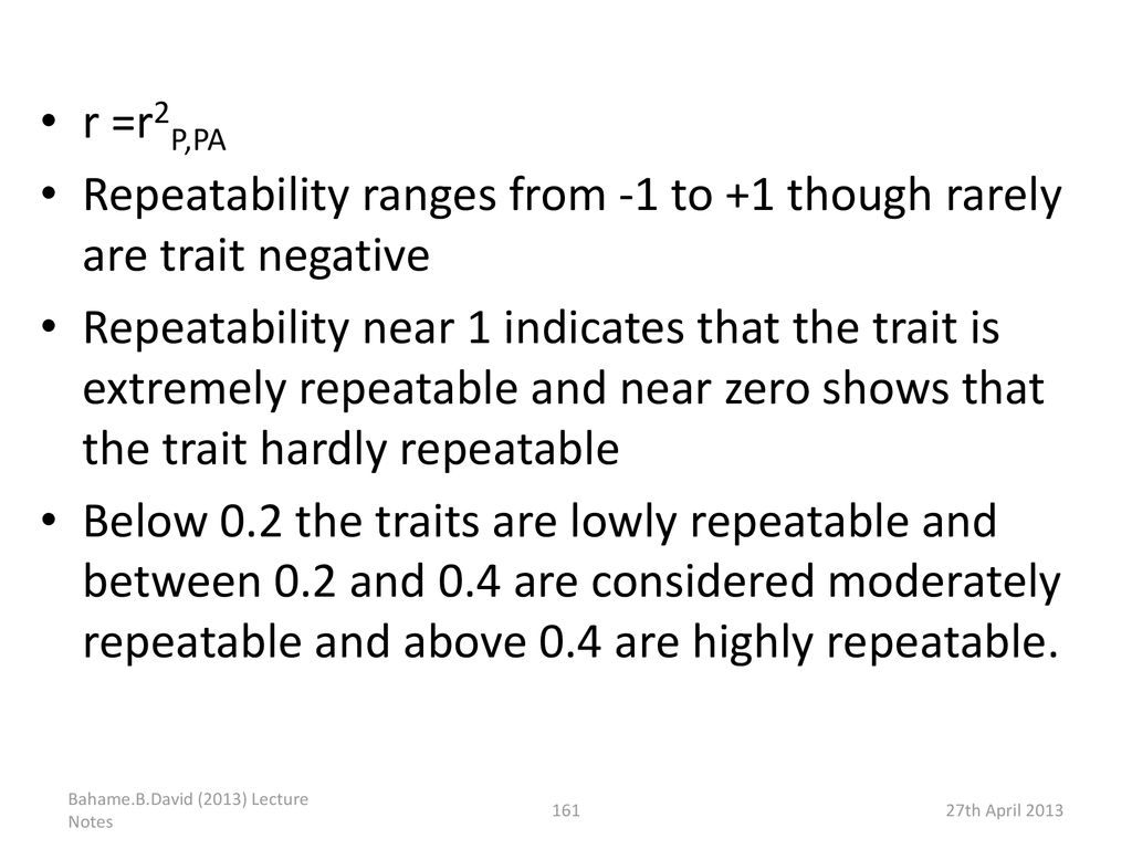 Repeatability ranges from -1 to +1 though rarely are trait negative