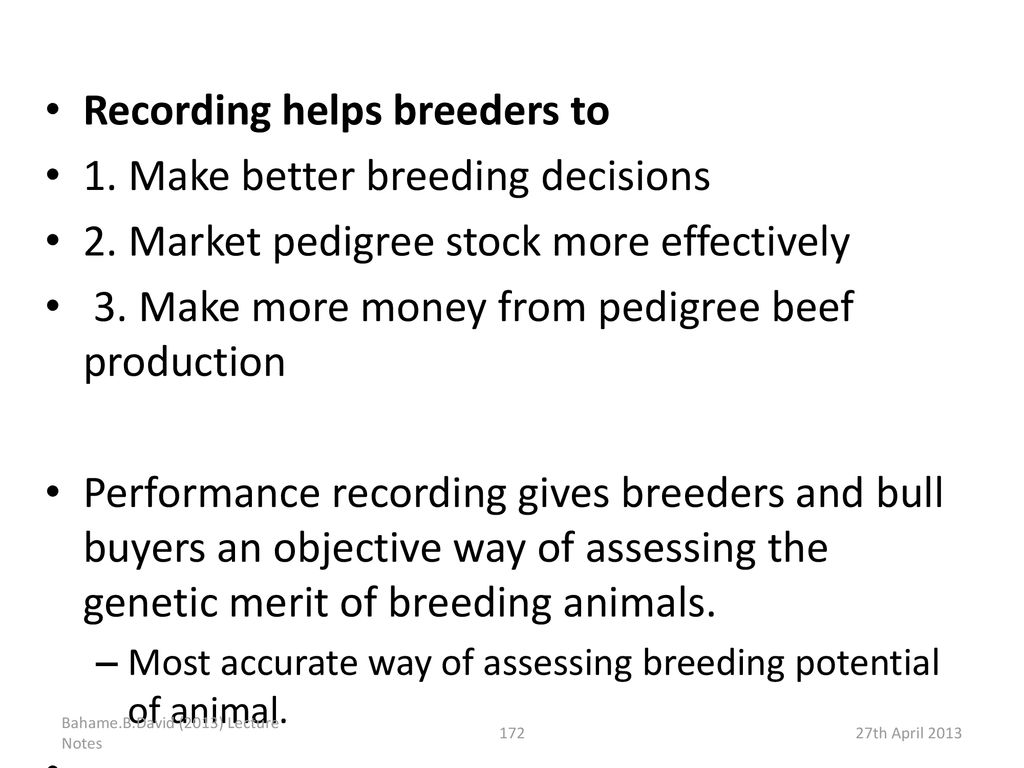 Recording helps breeders to 1. Make better breeding decisions