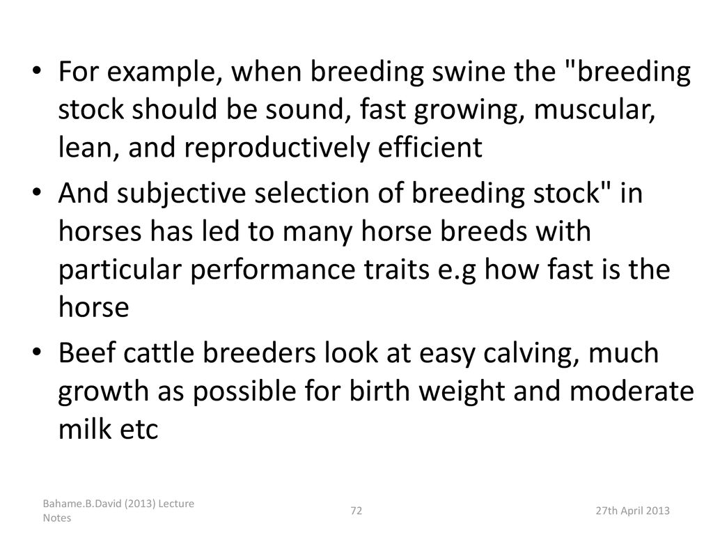 For example, when breeding swine the breeding stock should be sound, fast growing, muscular, lean, and reproductively efficient