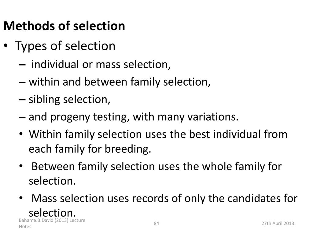 Methods of selection Types of selection individual or mass selection,