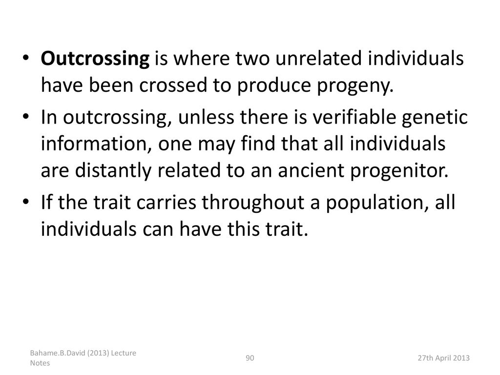 Outcrossing is where two unrelated individuals have been crossed to produce progeny.