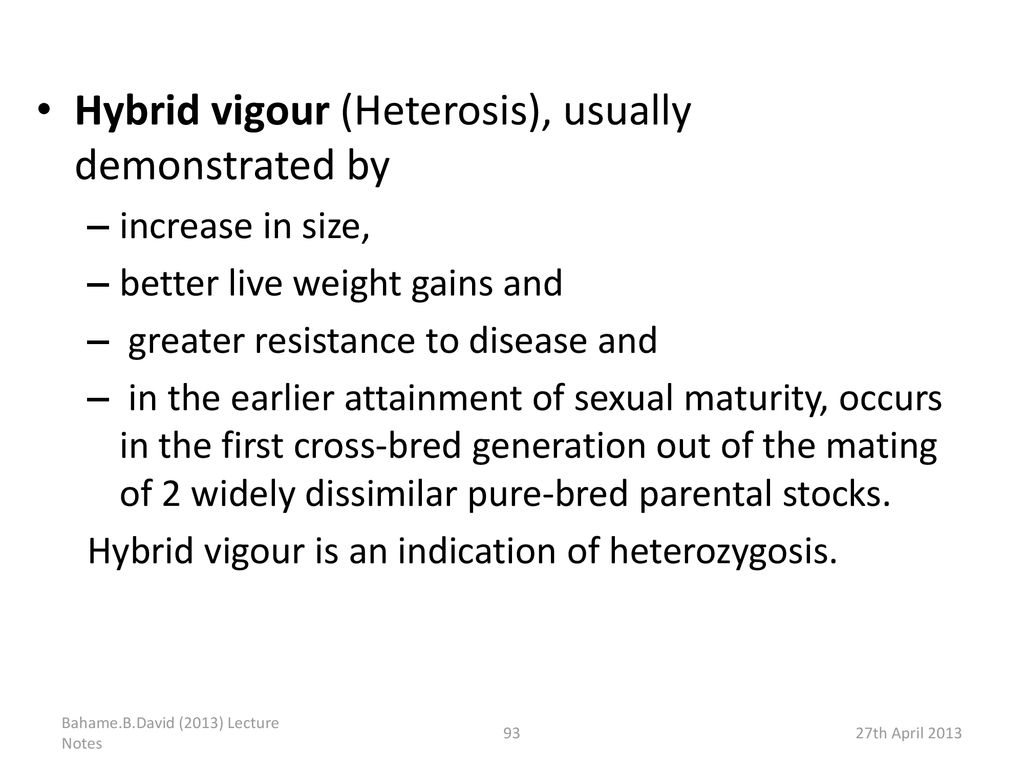 Hybrid vigour (Heterosis), usually demonstrated by