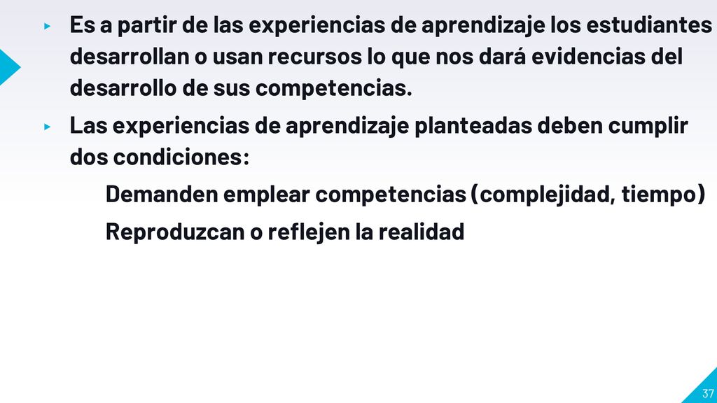 Es a partir de las experiencias de aprendizaje los estudiantes desarrollan o usan recursos lo que nos dará evidencias del desarrollo de sus competencias.
