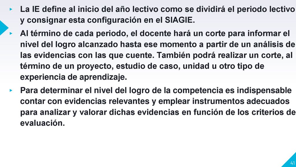 La IE define al inicio del año lectivo como se dividirá el periodo lectivo y consignar esta configuración en el SIAGIE.