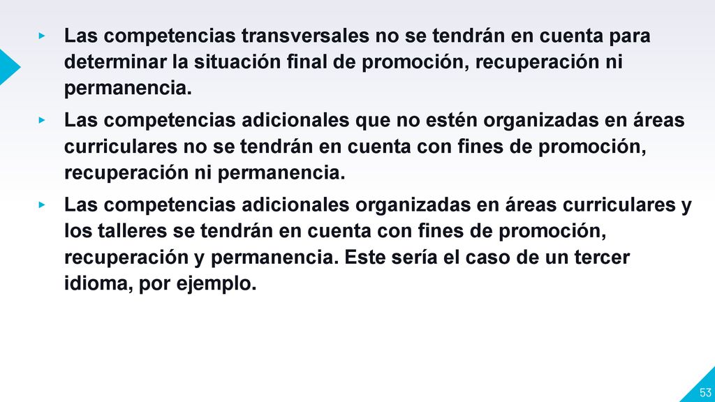 Las competencias transversales no se tendrán en cuenta para determinar la situación final de promoción, recuperación ni permanencia.