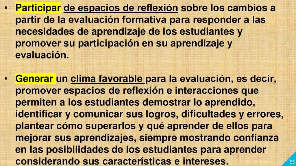 Participar de espacios de reflexión sobre los cambios a partir de la evaluación formativa para responder a las necesidades de aprendizaje de los estudiantes y promover su participación en su aprendizaje y evaluación.