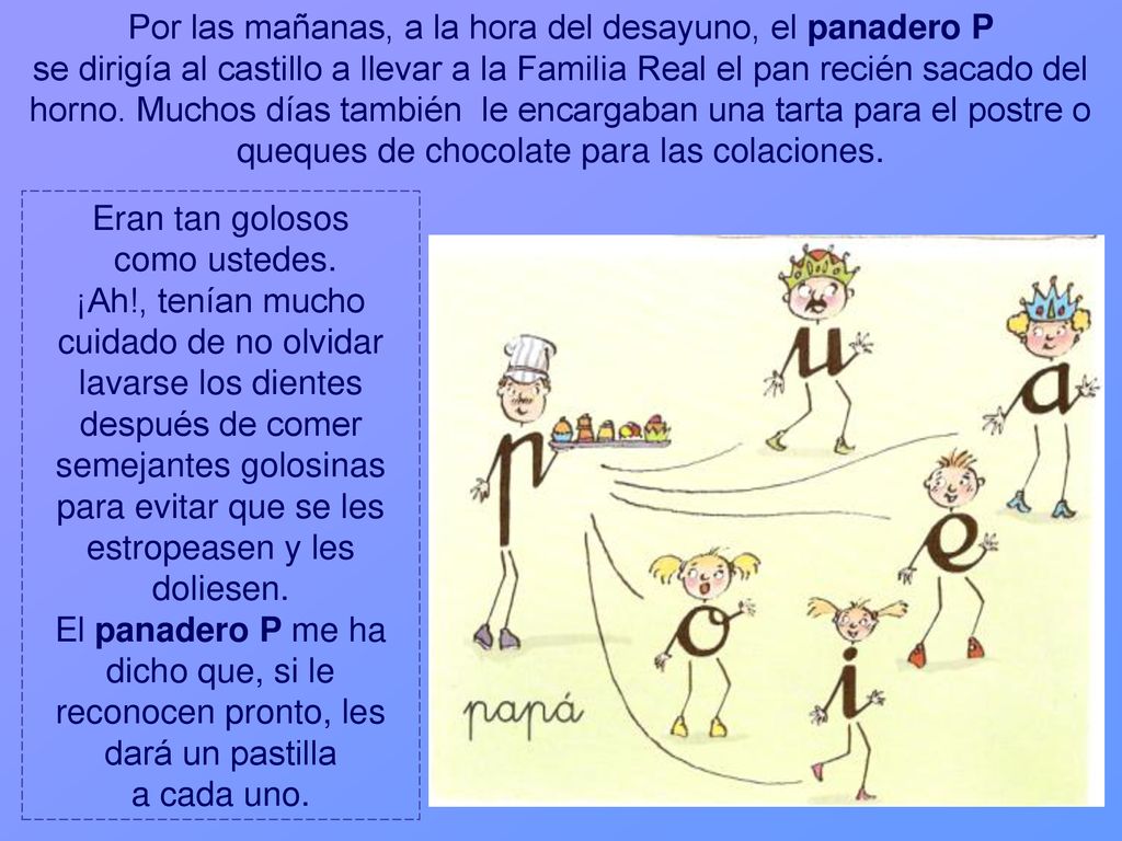 Por las mañanas, a la hora del desayuno, el panadero P