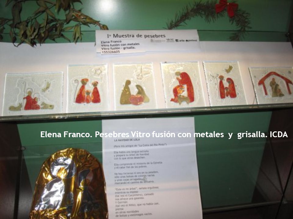 Elena Franco. Pesebres Vitro fusión con metales y grisalla. ICDA