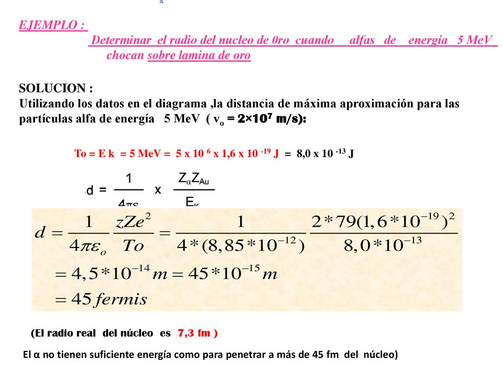Determinar el radio del nucleo de 0ro cuando alfas de energía 5 MeV