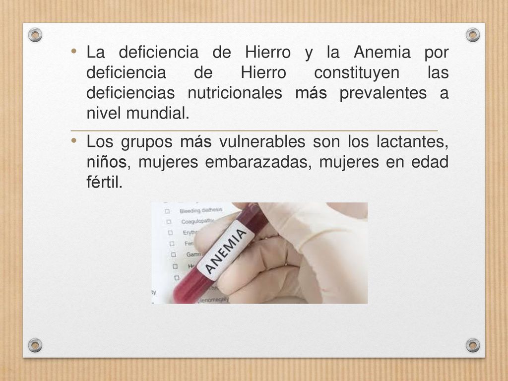 La deficiencia de Hierro y la Anemia por deficiencia de Hierro constituyen las deficiencias nutricionales más prevalentes a nivel mundial.