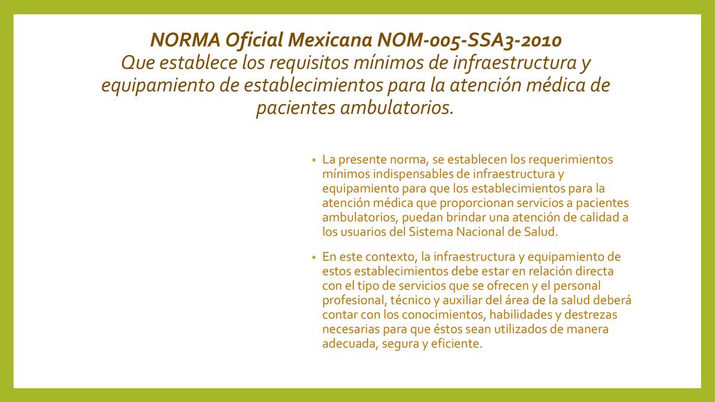 NORMA Oficial Mexicana NOM-005-SSA Que establece los requisitos mínimos de infraestructura y equipamiento de establecimientos para la atención médica de pacientes ambulatorios.