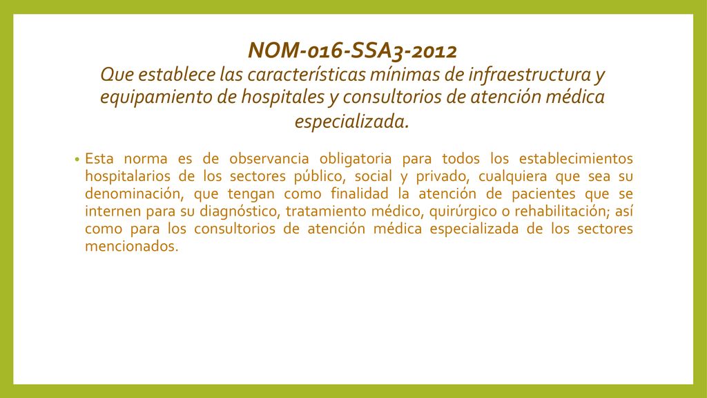 NOM-016-SSA Que establece las características mínimas de infraestructura y equipamiento de hospitales y consultorios de atención médica especializada.