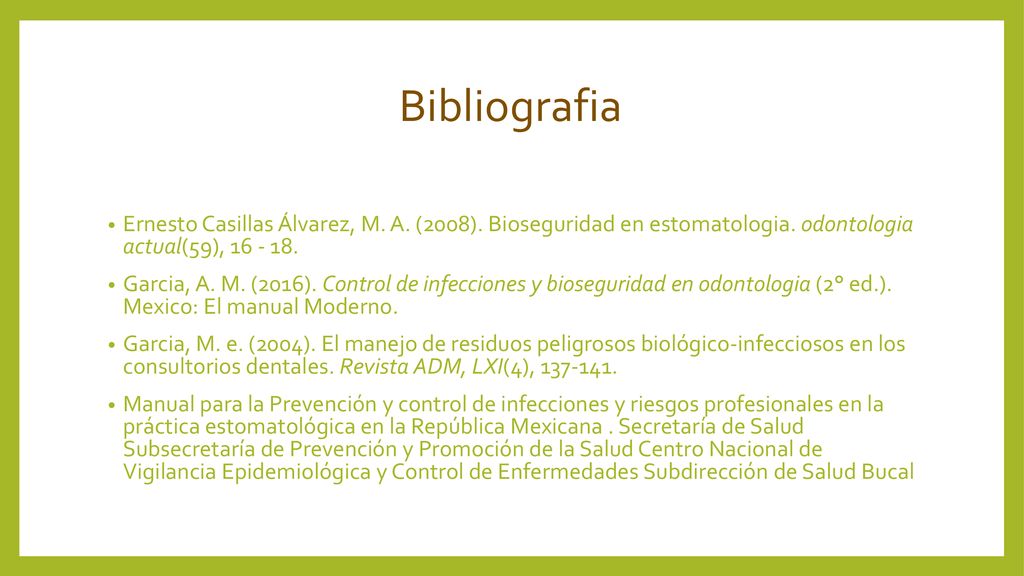 Bibliografia Ernesto Casillas Álvarez, M. A. (2008). Bioseguridad en estomatologia. odontologia actual(59),