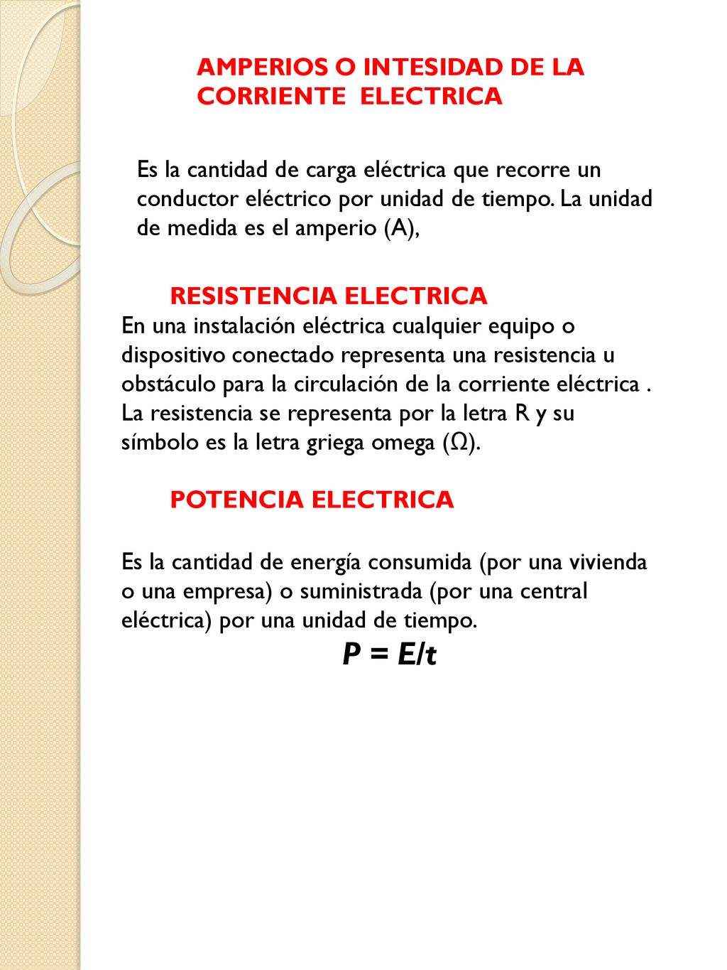 P = E/t AMPERIOS O INTESIDAD DE LA CORRIENTE ELECTRICA